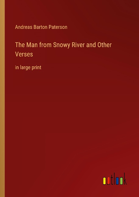 The Man from Snowy River and Other Verses: in large print