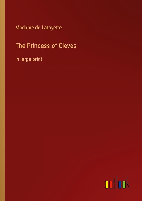 The Princess of Cleves: in large print
