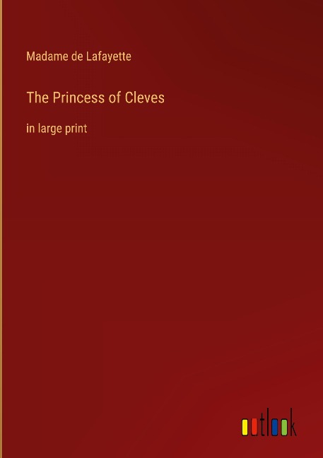 The Princess of Cleves: in large print