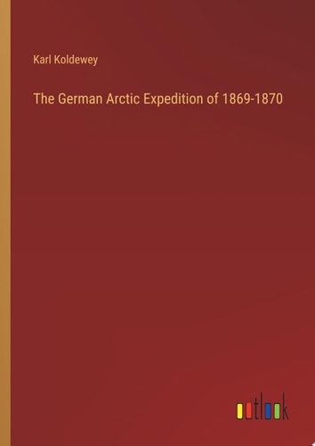 The German Arctic Expedition of 1869-1870