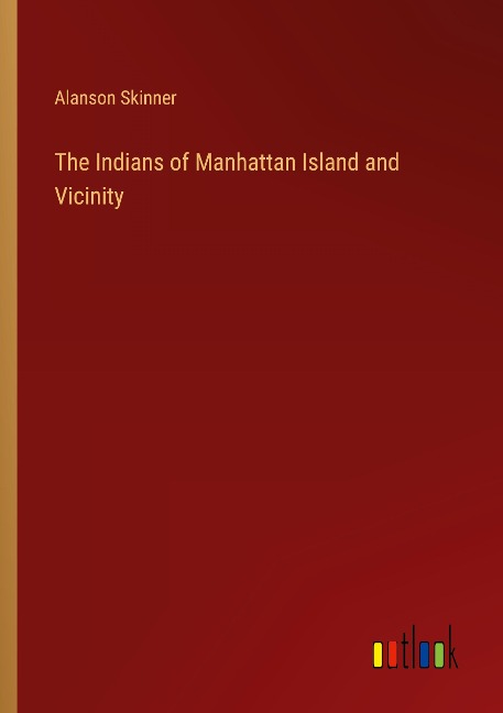 The Indians of Manhattan Island and Vicinity