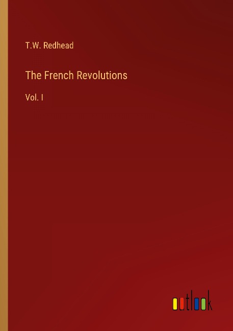 The French Revolutions: Vol. I
