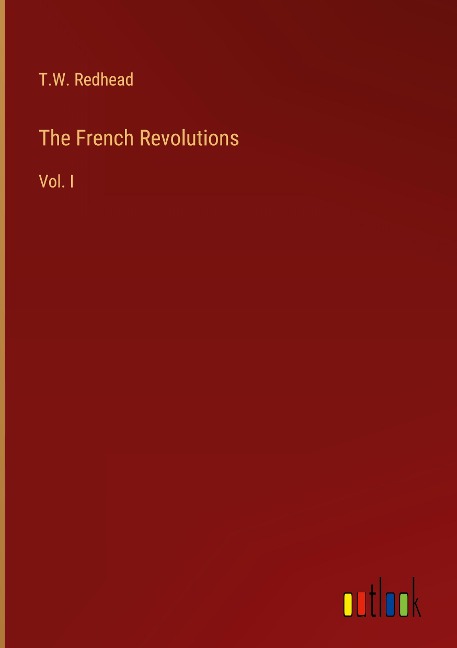 The French Revolutions: Vol. I