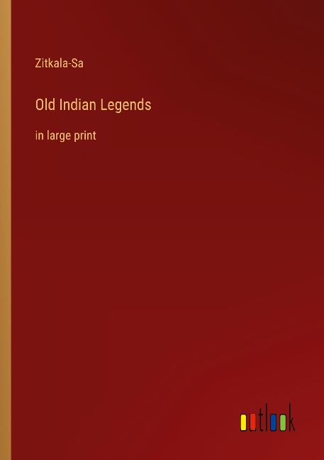 Old Indian Legends: in large print