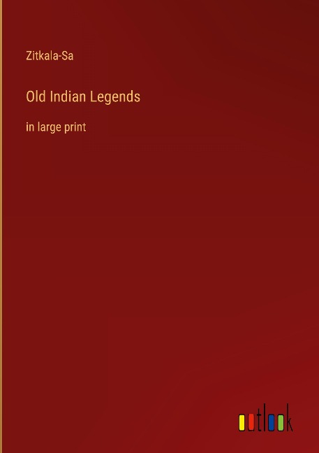 Old Indian Legends: in large print