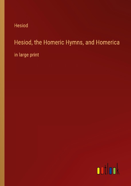 Hesiod, the Homeric Hymns, and Homerica: in large print