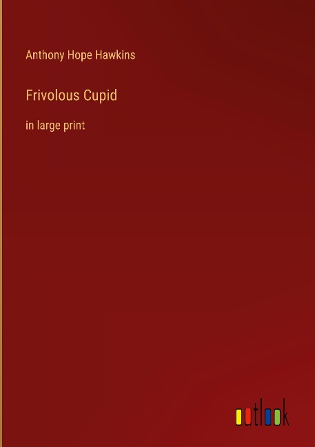 Frivolous Cupid: in large print