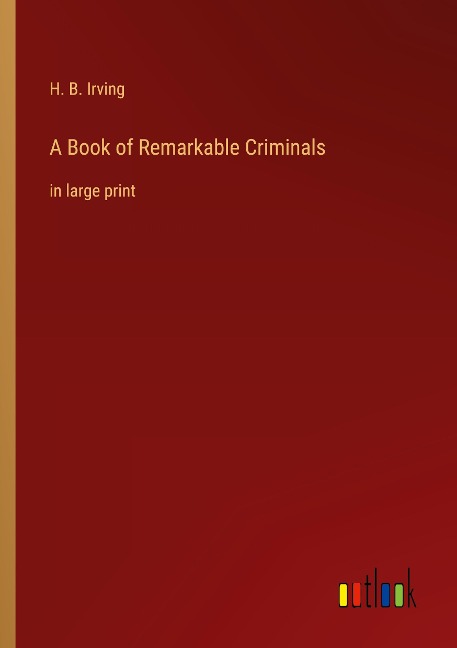 A Book of Remarkable Criminals: in large print
