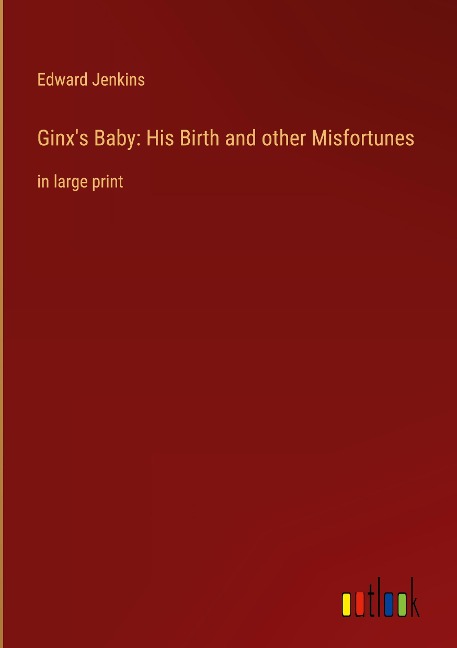 Ginxs Baby: His Birth and other Misfortunes: in large print