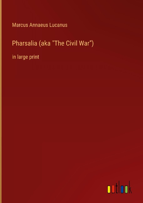 Pharsalia (aka The Civil War): in large print