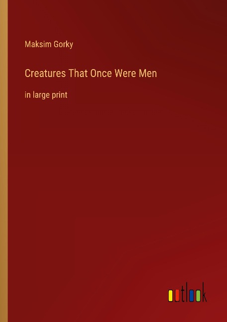 Creatures That Once Were Men: in large print