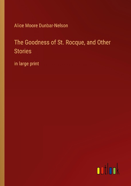 The Goodness of St. Rocque, and Other Stories: in large print