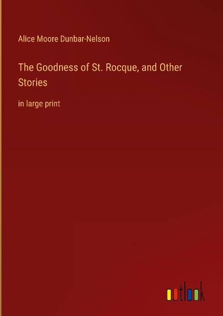 The Goodness of St. Rocque, and Other Stories: in large print