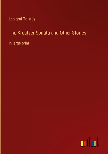 The Kreutzer Sonata and Other Stories: in large print