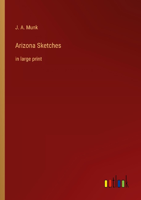 Arizona Sketches: in large print