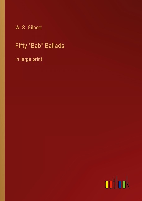 Fifty Bab Ballads: in large print