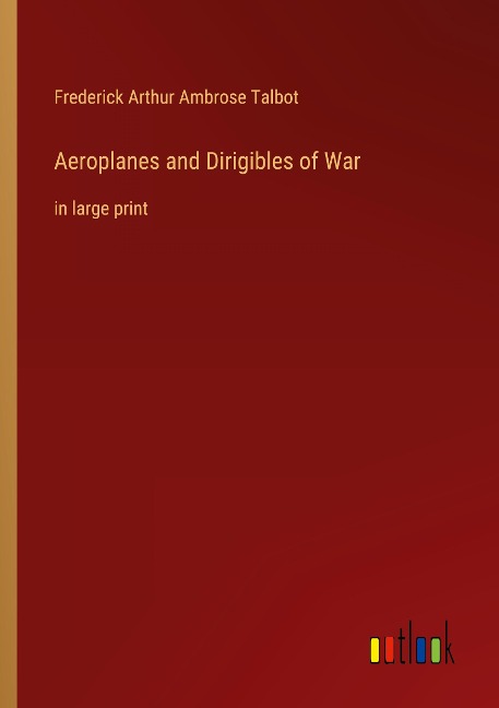 Aeroplanes and Dirigibles of War: in large print