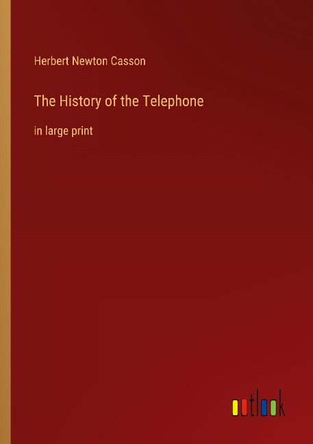 The History of the Telephone: in large print