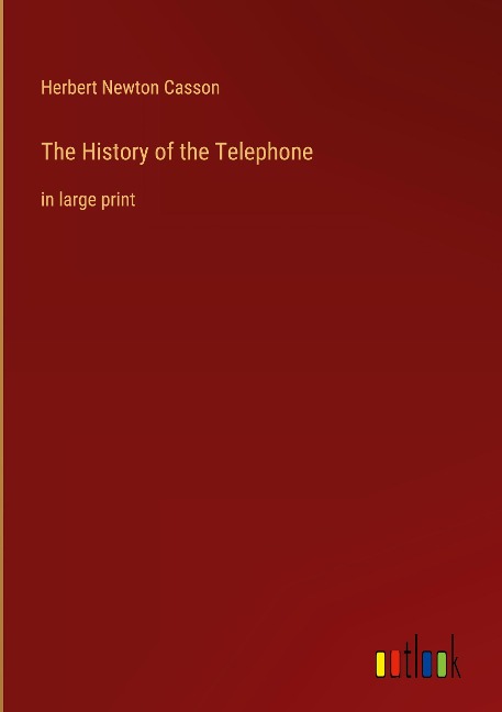 The History of the Telephone: in large print