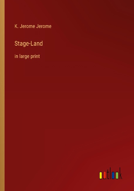 Stage-Land: in large print