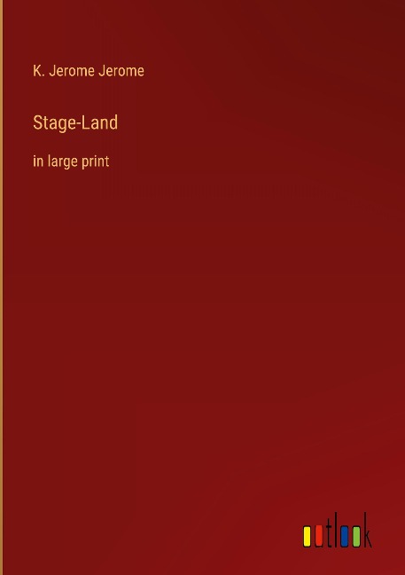 Stage-Land: in large print