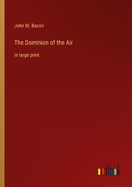 The Dominion of the Air: in large print