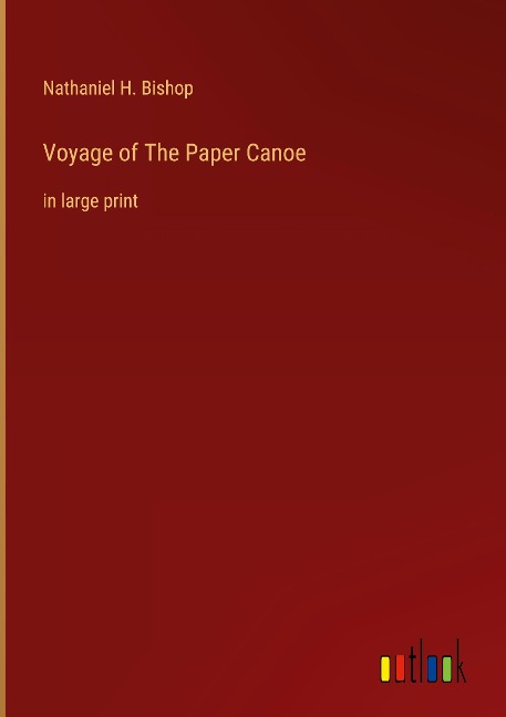Voyage of The Paper Canoe: in large print