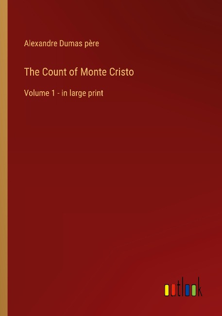 The Count of Monte Cristo: Volume 1 - in large print