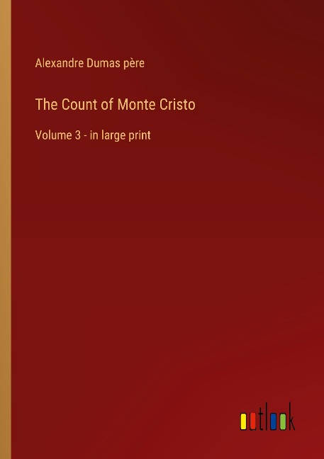 The Count of Monte Cristo: Volume 3 - in large print