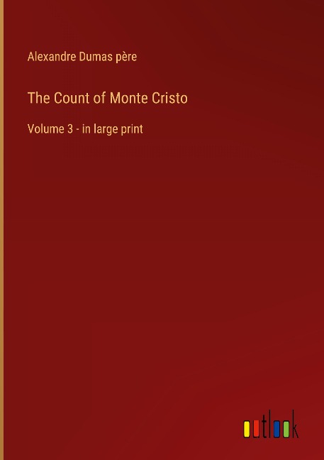 The Count of Monte Cristo: Volume 3 - in large print