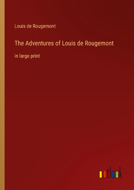 The Adventures of Louis de Rougemont: in large print