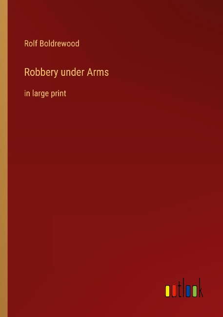 Robbery under Arms: in large print