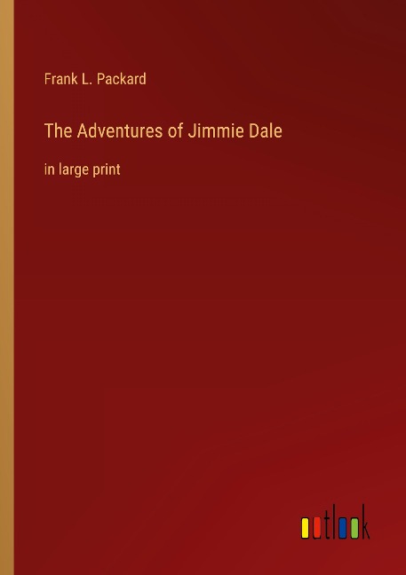 The Adventures of Jimmie Dale: in large print