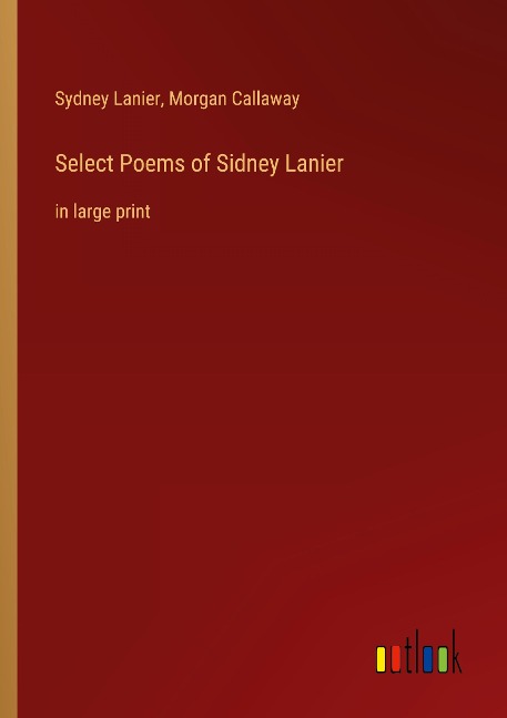 Select Poems of Sidney Lanier: in large print