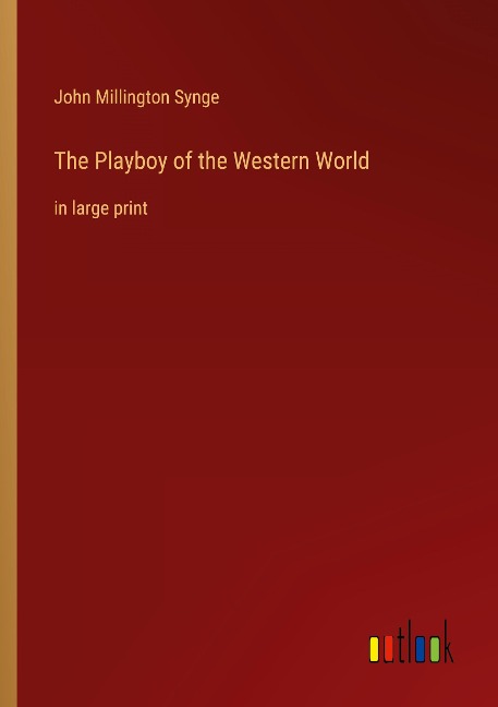 The Playboy of the Western World: in large print