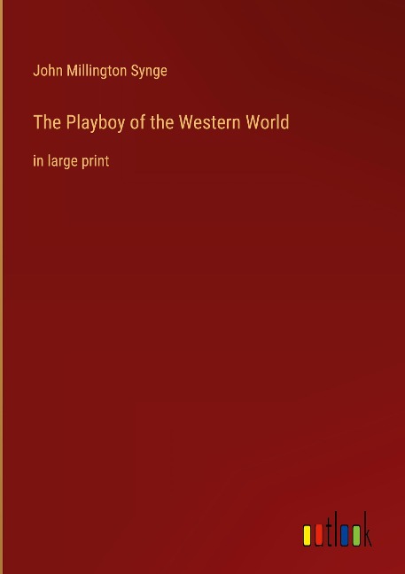 The Playboy of the Western World: in large print