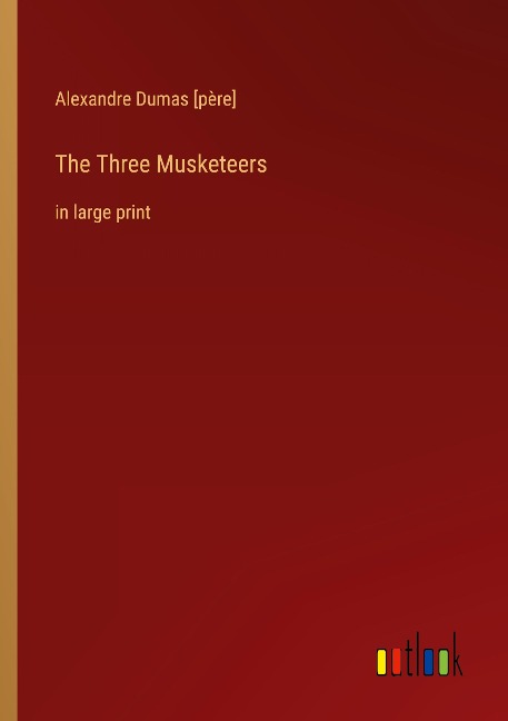 The Three Musketeers: in large print