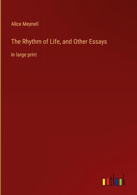 The Rhythm of Life, and Other Essays: in large print