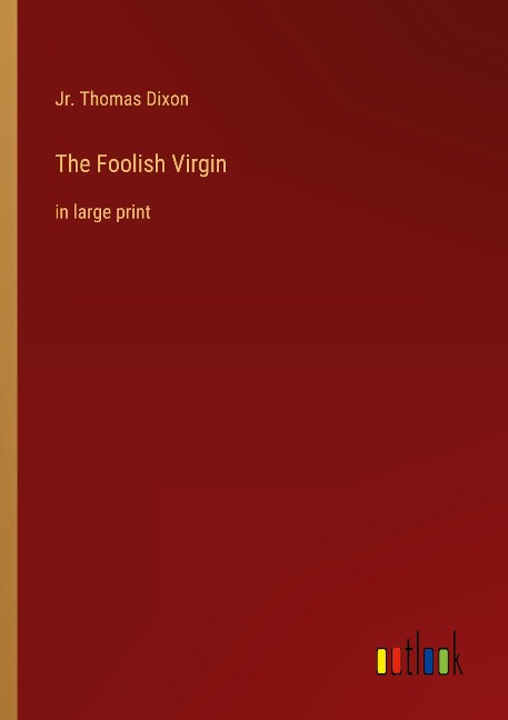 The Foolish Virgin: in large print