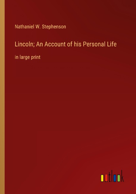 Lincoln; An Account of his Personal Life: in large print