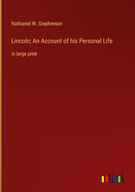 Lincoln; An Account of his Personal Life: in large print