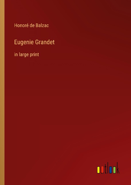 Eugenie Grandet: in large print