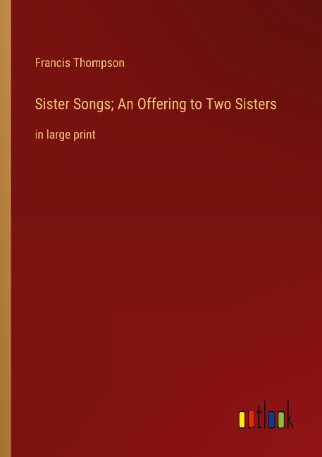 Sister Songs; An Offering to Two Sisters: in large print