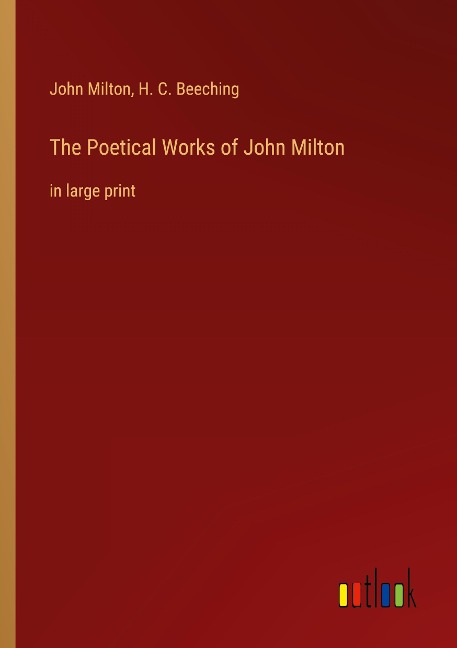 The Poetical Works of John Milton: in large print