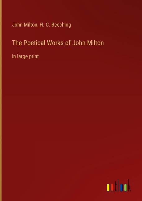 The Poetical Works of John Milton: in large print
