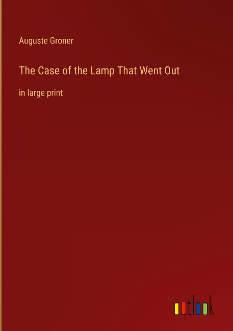 The Case of the Lamp That Went Out: in large print