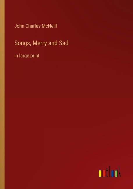 Songs, Merry and Sad: in large print
