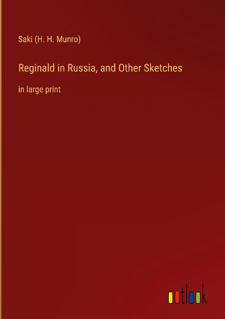 Reginald in Russia, and Other Sketches: in large print