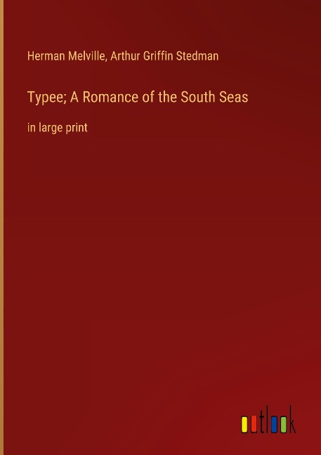 Typee; A Romance of the South Seas: in large print