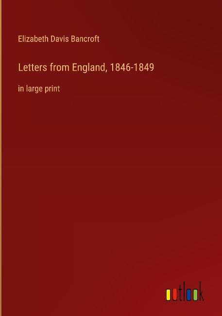 Letters from England, 1846-1849: in large print
